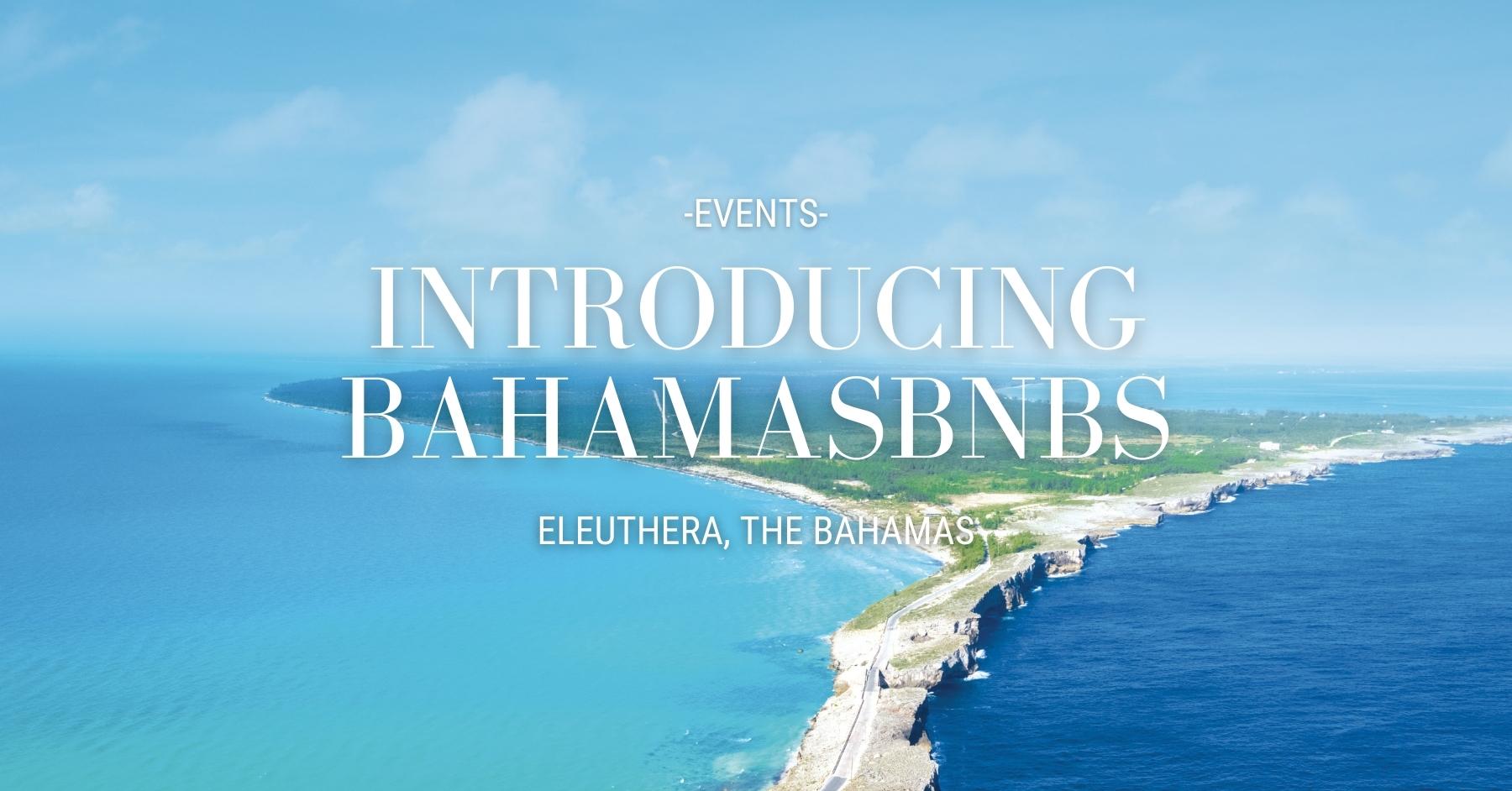 BahamasBNBs Eleuthera Launch